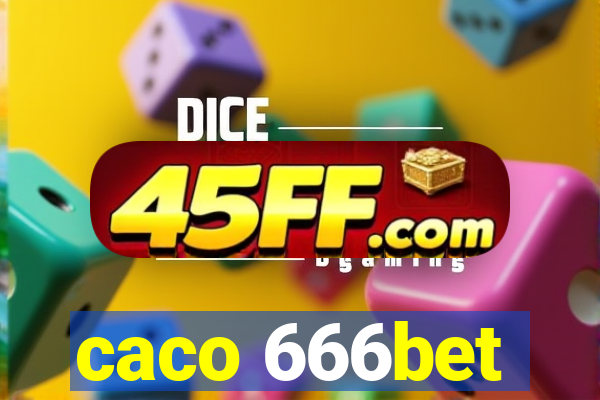 caco 666bet